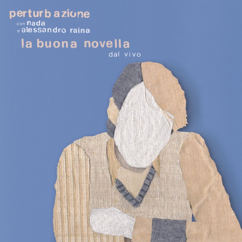 La band pop-rock PERTURBAZIONE pubblica il nuovo album “La Buona Novella (dal vivo con Nada e Alessandro Raina)”, una rilettura live e integrale dell’omonimo disco di Fabrizio De André