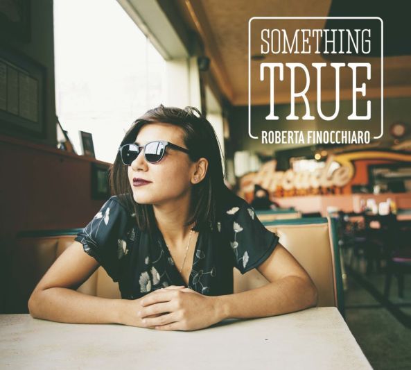 "SOMETHING TRUE" IL NUOVO ALBUM DI INEDITI DI ROBERTA FINOCCHIARO