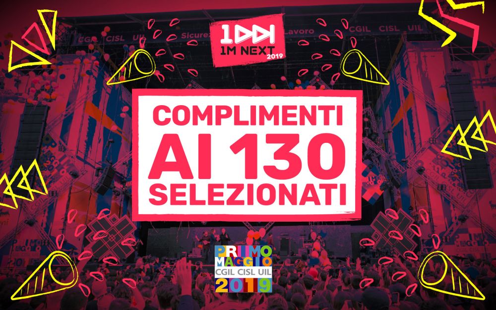 CONCERTO DEL PRIMO MAGGIO 2019 a Roma: ecco i nomi dei 130 pre-selezionati che hanno partecipato al contest "1M NEXT"! 