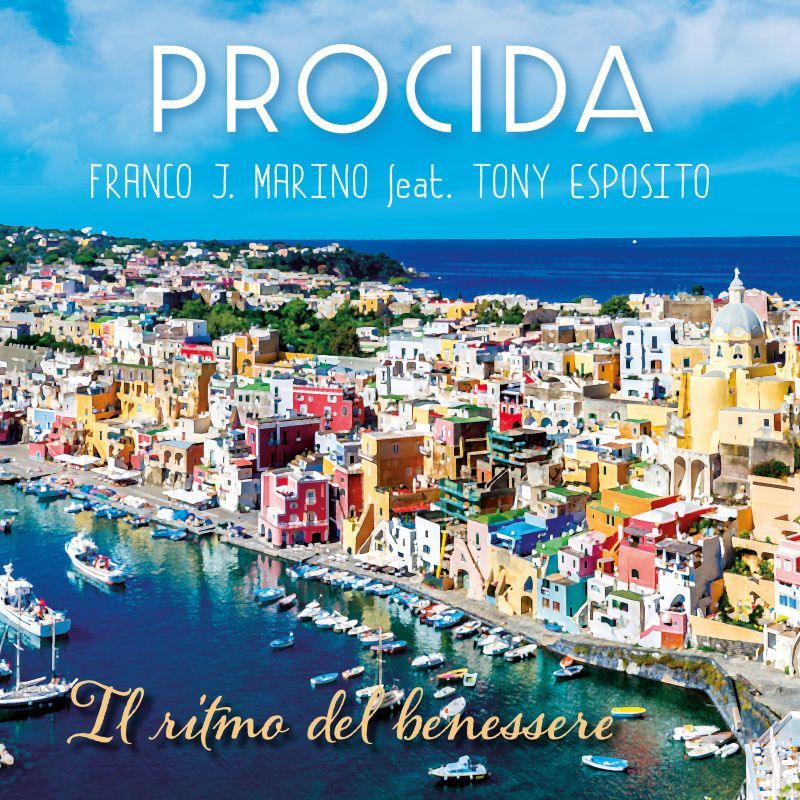 FRANCO J MARINO: da oggi in radio "PROCIDA" (feat. TONY ESPOSITO), singolo che anticipa l'album "NAPOLATINO" in uscita venerdì 7 giugno