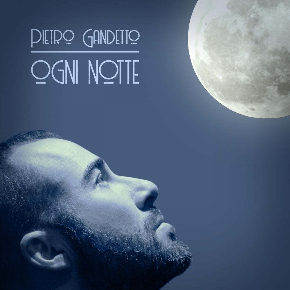 PIETRO GANDETTO - EMOZIONI IN “OGNI NOTTE”