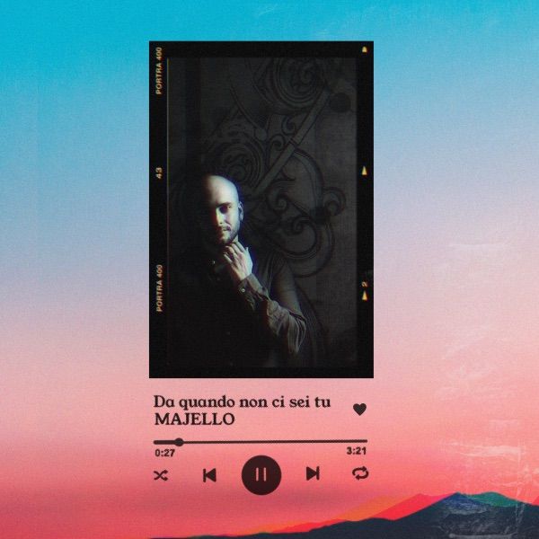 MAJELLO - “DA QUANDO NON CI SEI TU”