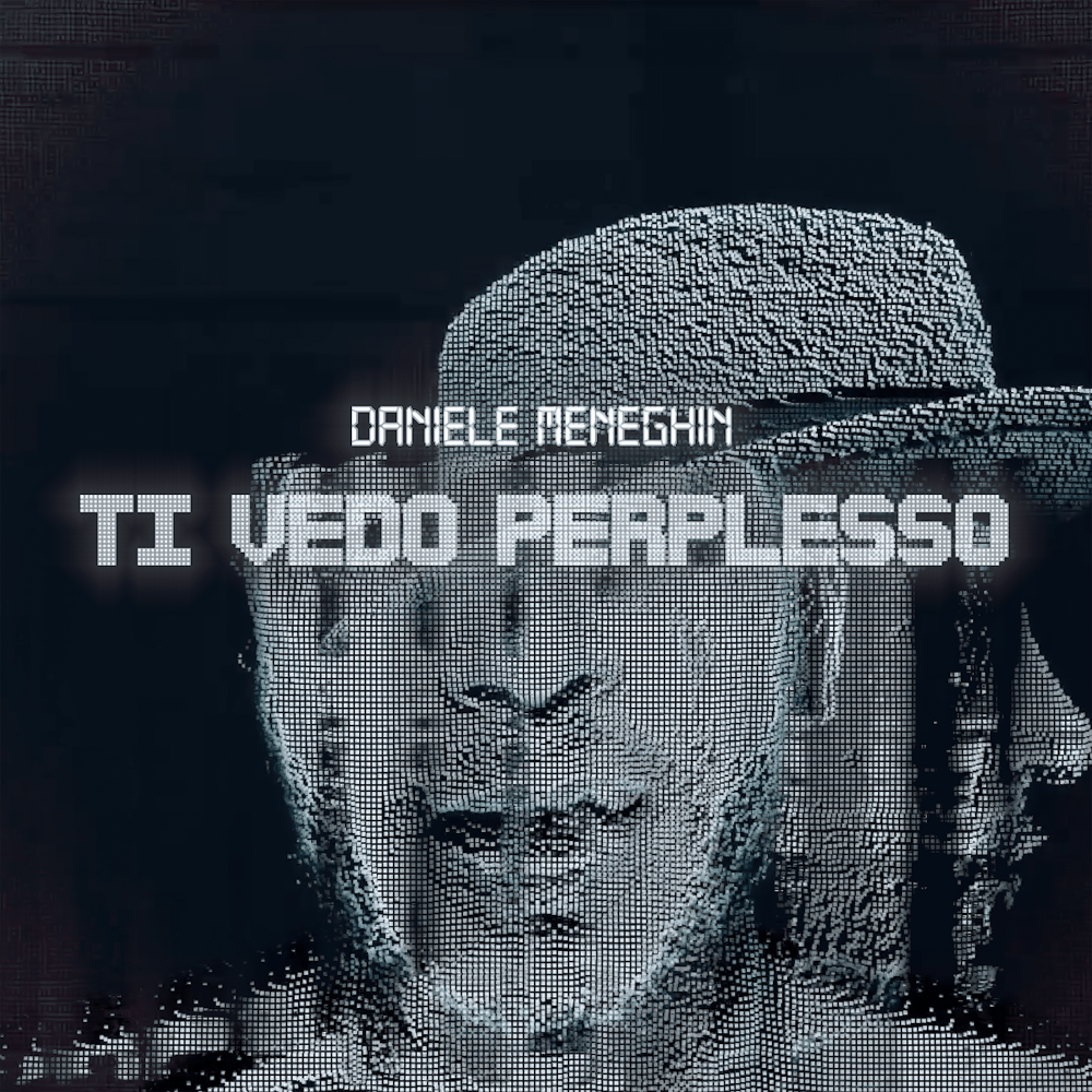 DANIELE MENEGHIN  - “TI VEDO PERPLESSO”