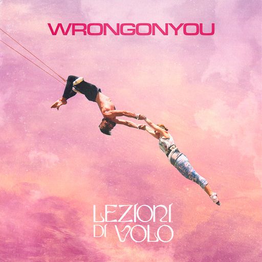 WRONGONYOU - “LEZIONI DI VOLO” INNO AL CORAGGIO