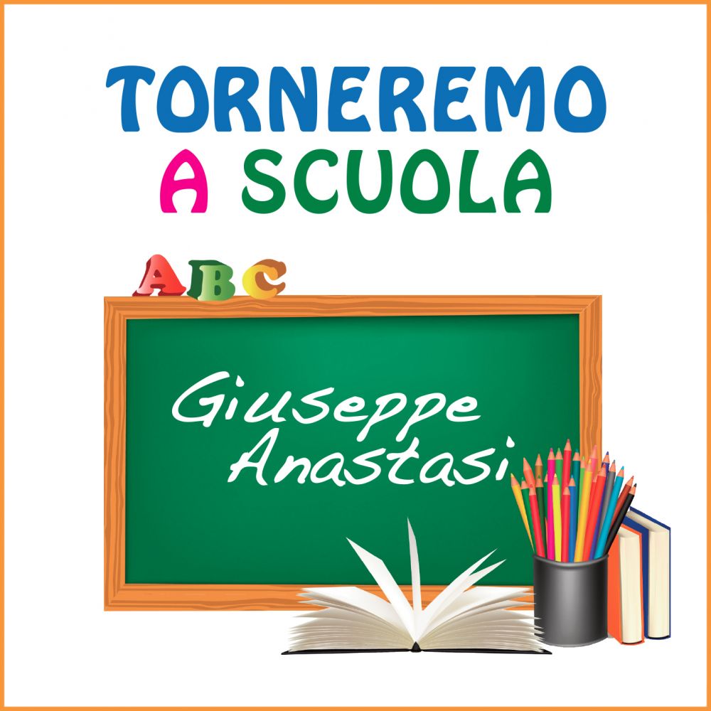 GIUSEPPE ANASTASI - “TORNEREMO A SCUOLA”