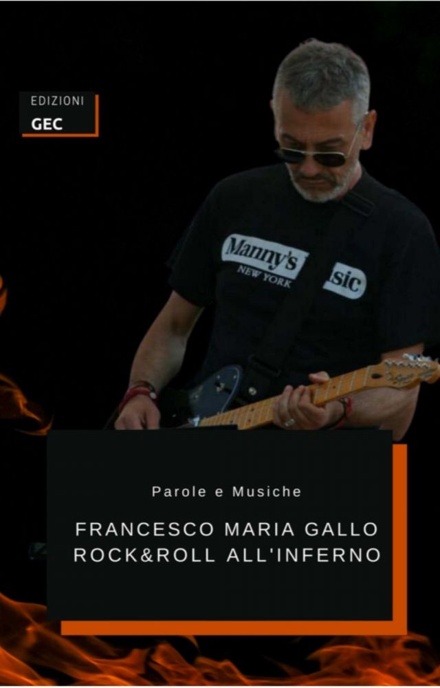 Dal 29 aprile disponibile nelle librerie e negli store digitali "ROCK&ROLL ALL'INFERNO", il nuovo libro di FRANCESCO MARIA GALLO a compendio dell’opera rock "INFERNO"