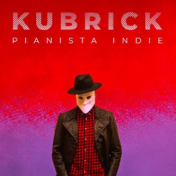 PIANISTA INDIE - L’INCANTO DI “KUBRICK”