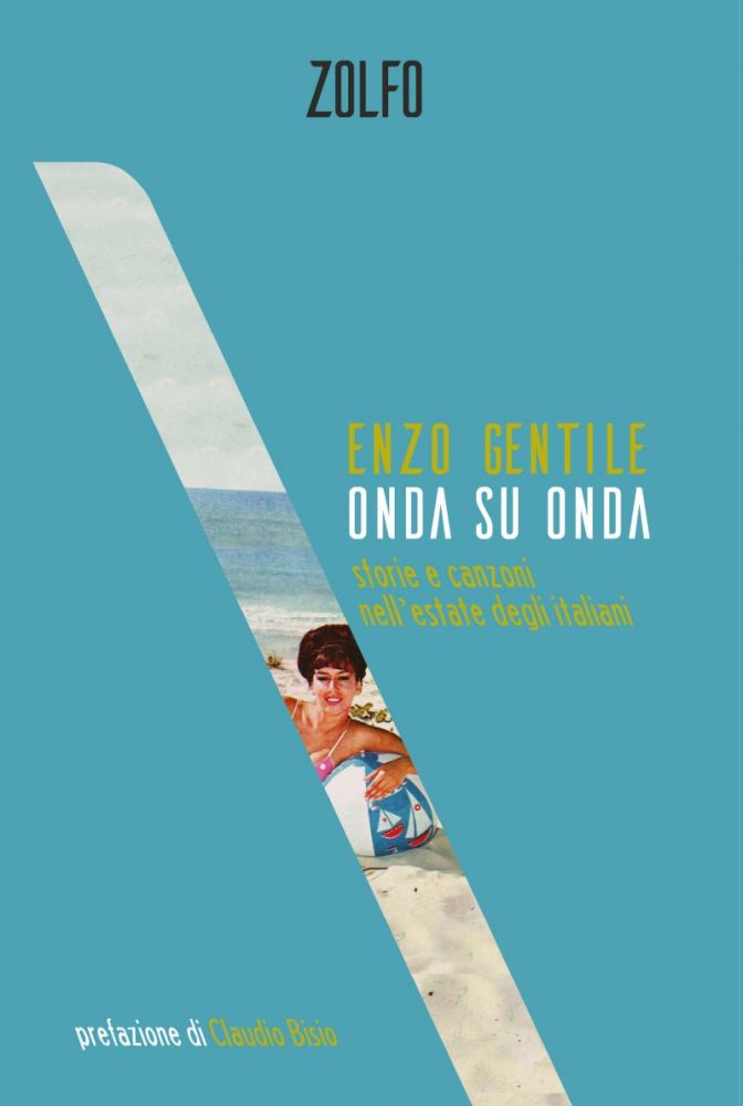 Dal 10 giugno in libreria e nei digital store ONDA SU ONDA - Storie e canzoni nell’estate degli italiani, il nuovo libro di ENZO GENTILE sull'evoluzione delle hit estive dagli anni 60 a oggi