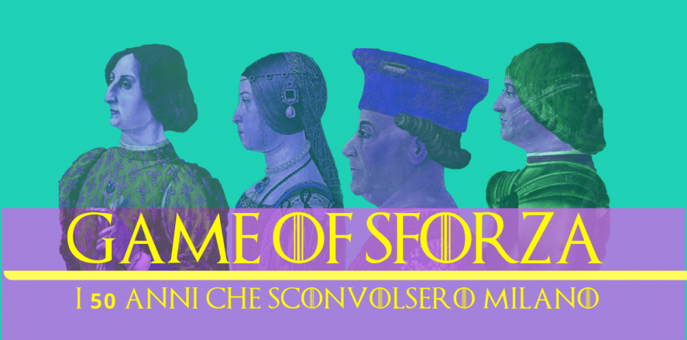 GAME OF SFORZA, I 50 ANNI CHE SCONVOLSERO MILANO 