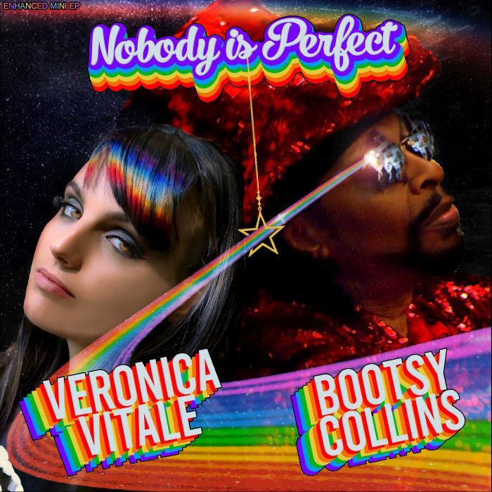  Da oggi in radio e in digitale “NOBODY IS PERFECT”, il nuovo brano di VERONICA VITALE I-VEE con BOOTSY COLLINS