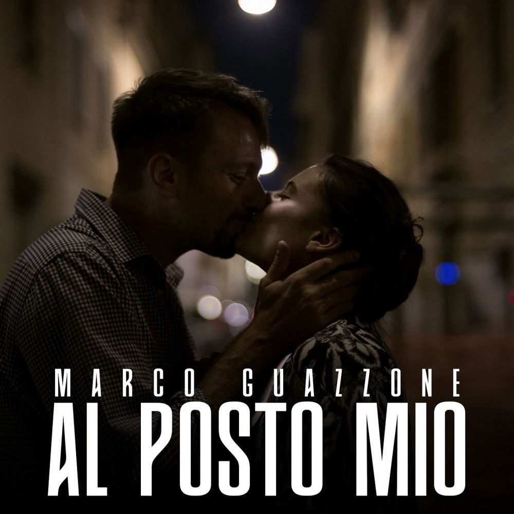 MARCO GUAZZONE - “AL POSTO MIO” EMOZIONI D’AMORE