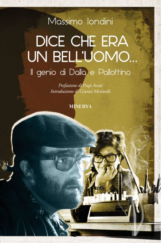 “DICE CHE ERA UN BELL’UOMO… – Il genio di Dalla e Pallottino” di MASSIMO IONDINI dedicato alla coppia artistica formata da Lucio Dalla e Paola Pallottino