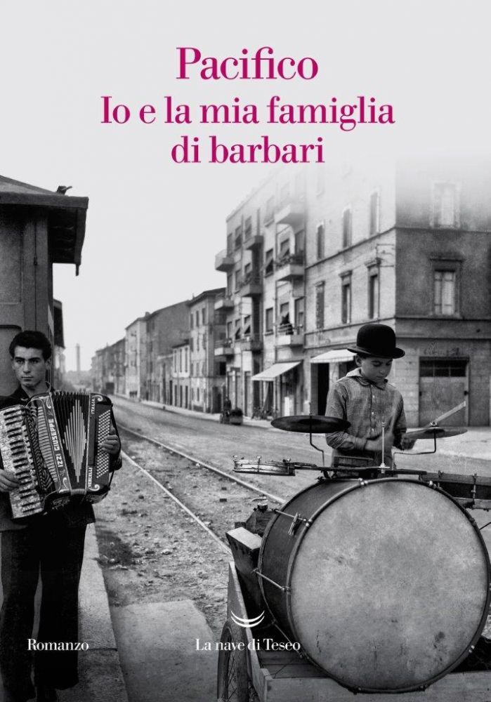 PACIFICO - “IO E LA MIA FAMIGLIA DI BARBARI” IL ROMANZO
