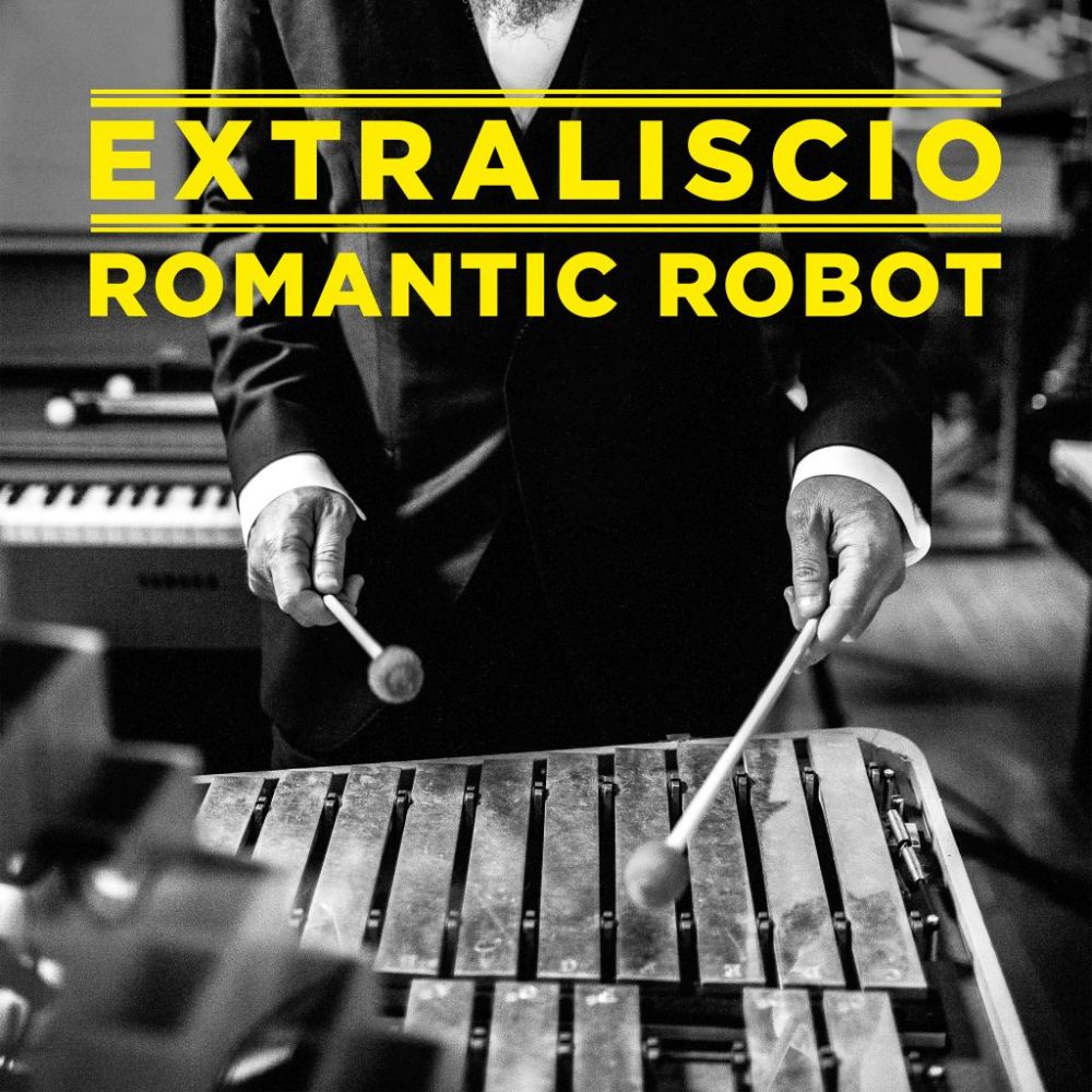 EXTRALISCIO esce il nuovo album "ROMANTIC ROBOT" - Ideato da MIRCO MARIANI, con arrangiamenti per orchestra sinfonica del Maestro ROBERTO MOLINELLI