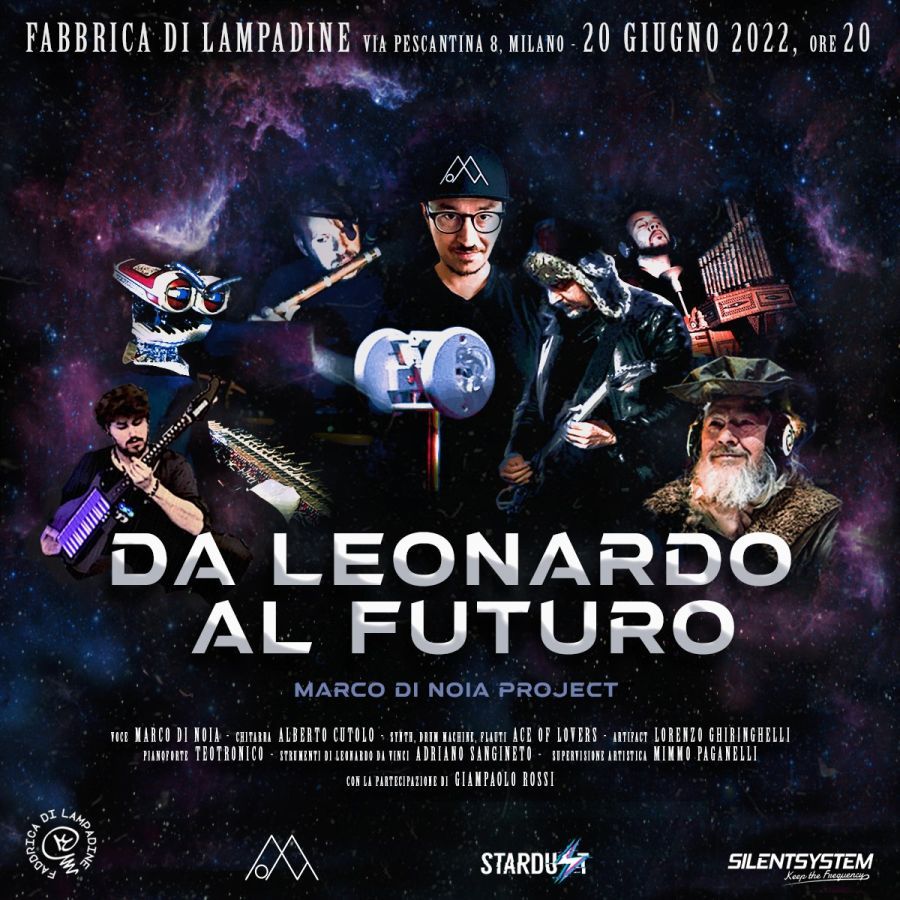 Il 20 giugno presso La Fabbrica di Lampadine di MILANO MARCO DI NOIA torna ad esibirsi dal vivo con “DA LEONARDO AL FUTURO”, un concerto sperimentale per presentare i suoi ultimi progetti discografici e il nuovo brano "CAMILLEV