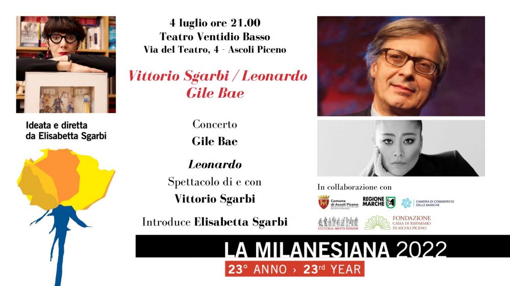 Lunedì 4 luglio al Teatro Ventidio Basso di ASCOLI PICENO, per La Milanesiana appuntamento con "LEONARDO" spettacolo di e con VITTORIO SGARBI e concerto della pianista olandese GILE BAE