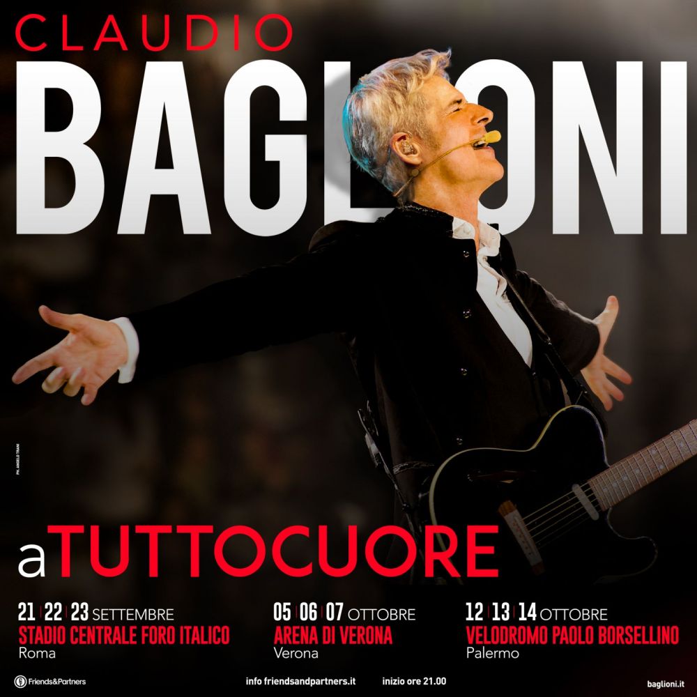 CLAUDIO BAGLIONI... aTUTTOCUORE, 9 maxieventi a ROMA, all'ARENA DI VERONA e a PALERMO