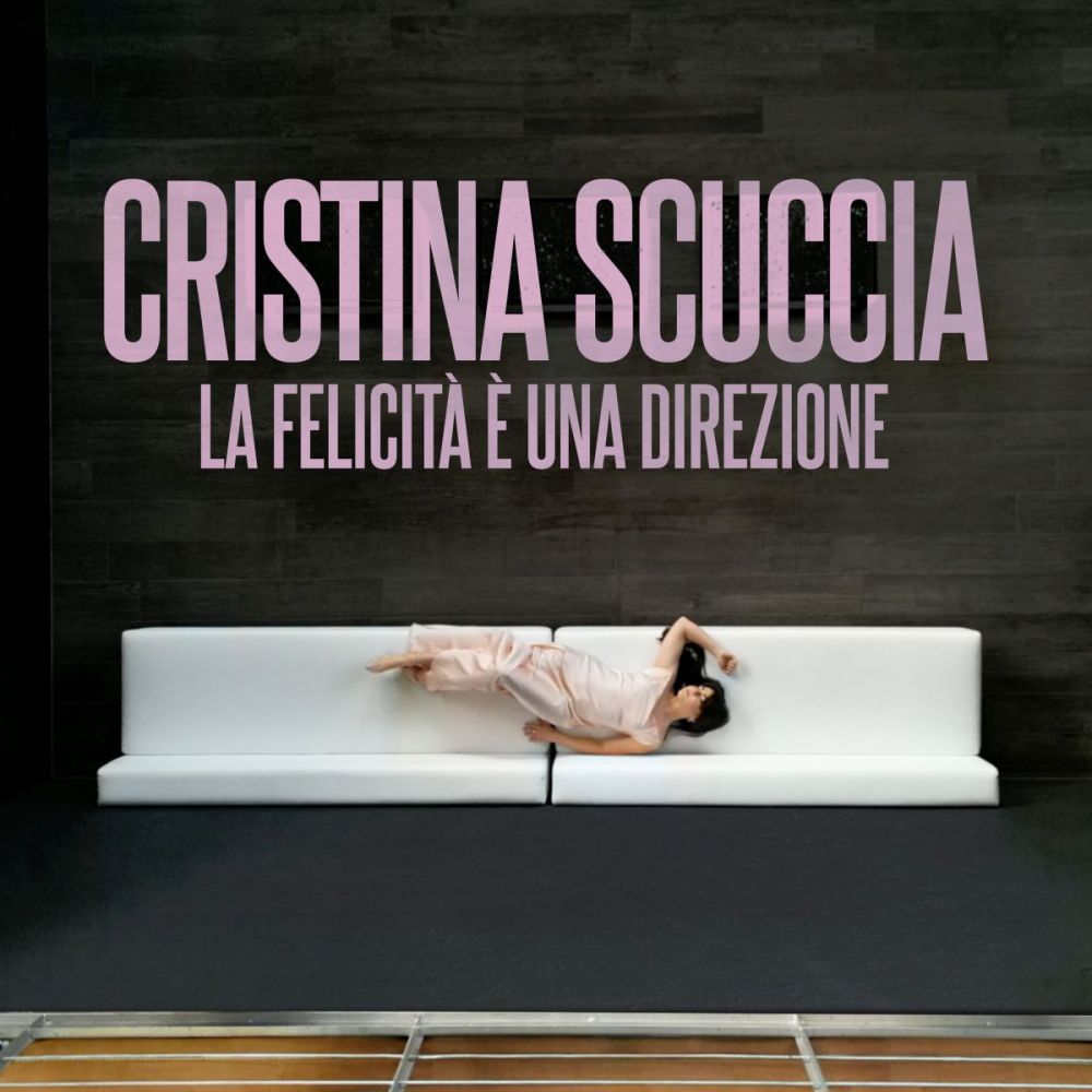 CRISTINA SCUCCIA - In digitale "LA FELICITÀ È UNA DIREZIONE", il nuovo brano della vincitrice di The Voice Of Italy 2014