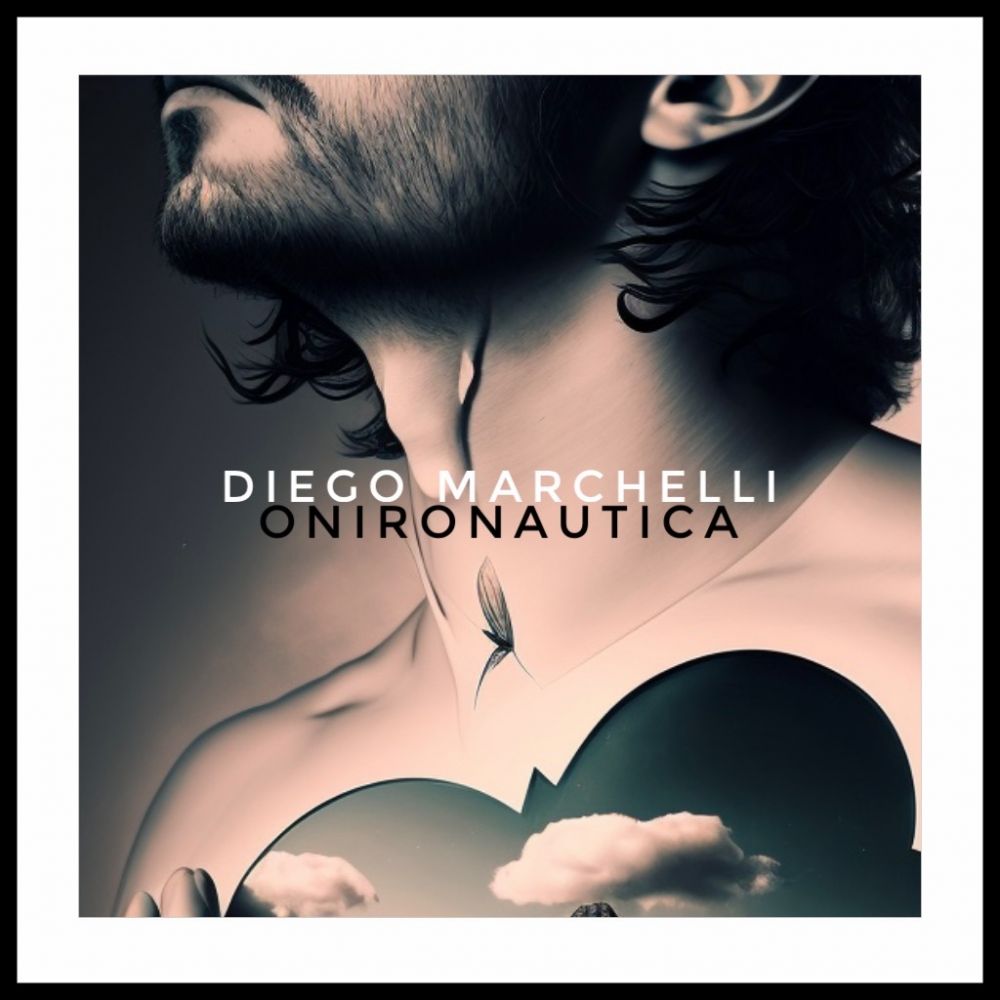 È disponibile in digitale  “ONIRONAUTICA”, l’EP del cantautore pop rock DIEGO MARCHELLI. Online il video del singolo “A PASSO SVELTO”