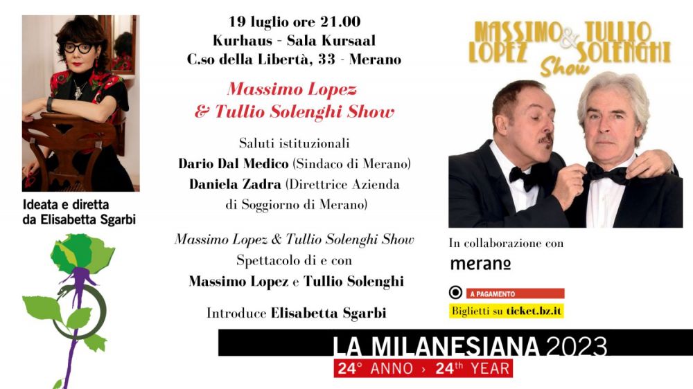 LA MILANESIANA 2023 - Domani arriva nella Sala Kursaal del Kurhaus di MERANO (Bolzano) con “Massimo Lopez & Tullio Solenghi Show”, lo spettacolo di e con MASSIMO LOPEZ e TULLIO SOLENGHI