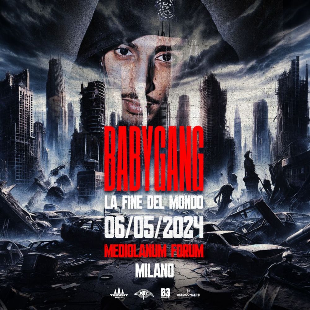 BABY GANG - Il6 maggio 2024 "LA FINE DEL MONDO 2024" il grande concerto al Mediolanum Forum di Assago