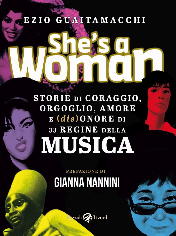 SHE’S A WOMAN STORIE DI CORAGGIO, ORGOGLIO, AMORE E (DIS)ONORE DI 33 REGINE DELLA MUSICA