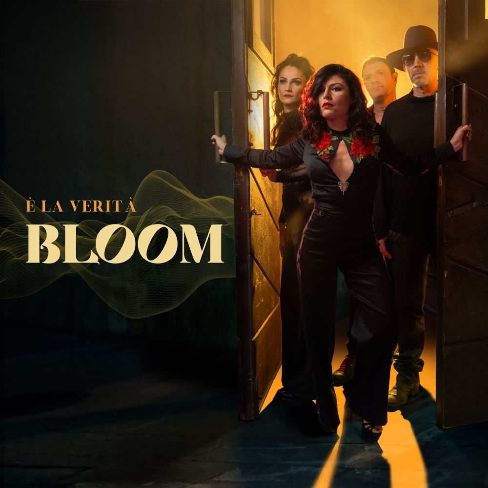 BLOOM - Super band con GIUSY FERRERI, MAX ZANOTTI, ROBERTA RASCHELLÀ e ALESSANDRO DUCOLI - “È LA VERITÀ”, il brano che anticipa l’album di inediti