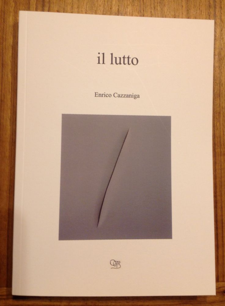 "il lutto" DI ENRICO CAZZANIGA, UN LIBRO COME TERAPIA