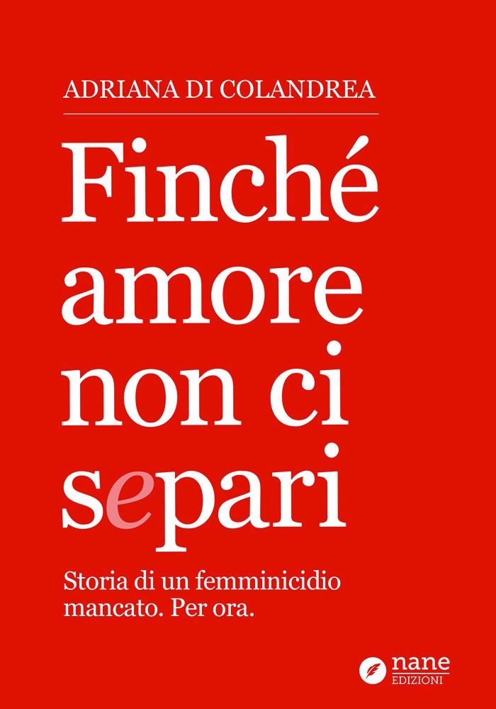 “FINCHE’ AMORE NON CI SEPARI”: IL RACCONTO DI ADRIANA DI COLANDREA